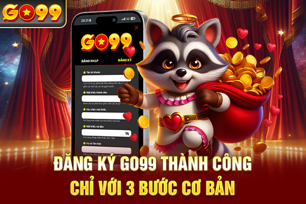 Đăng ký Go99 thành công chỉ với 3 bước cơ bản