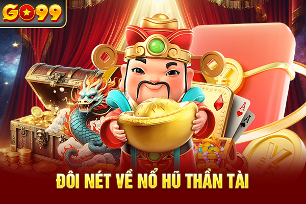 Đôi nét về nổ hũ Thần Tài